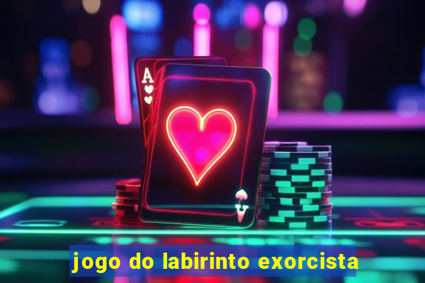 jogo do labirinto exorcista